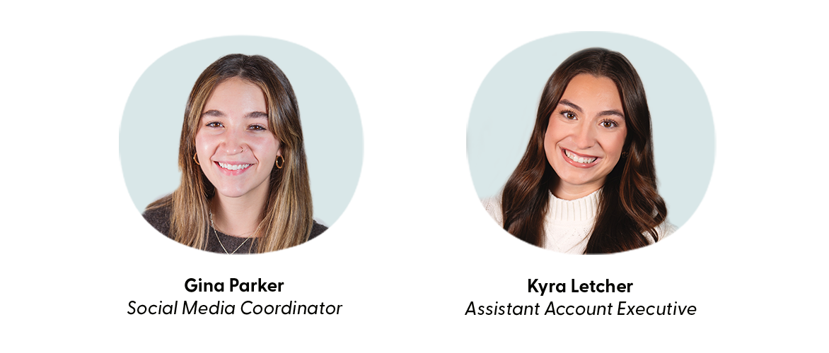Gina Parker, Social Media Coordinator and Kyra Lechter Assistant Account Manager
